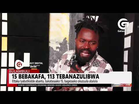 15 bebakafa, 112 tebanazulibwa | Daily Dose