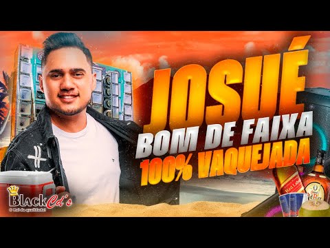 JOSUÉ BOM DE FAIXA AO VIVO - CD DEZEMBRO MÉDIO GRAVE VAQUEJADA 100% PRA PAREDÃO