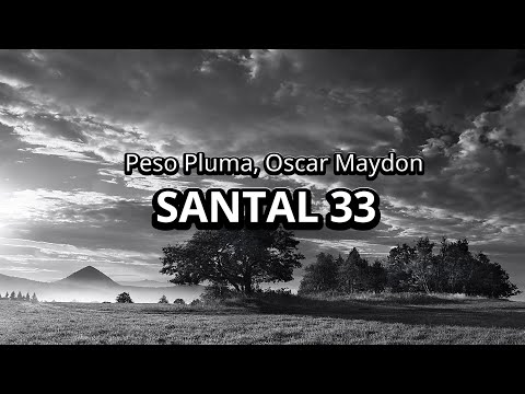 Peso Pluma, Oscar Maydon - SANTAL 33 (Letra/Lyrics)