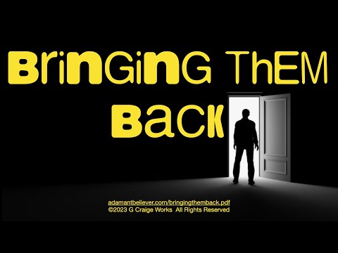 Bringing Them Back - A Message by: G. Craige Lewis of EX Ministries