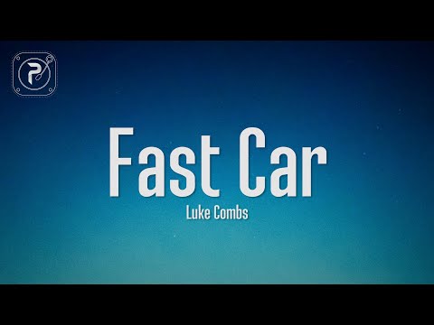 Luke Combs - Fast Car (Lyrics)