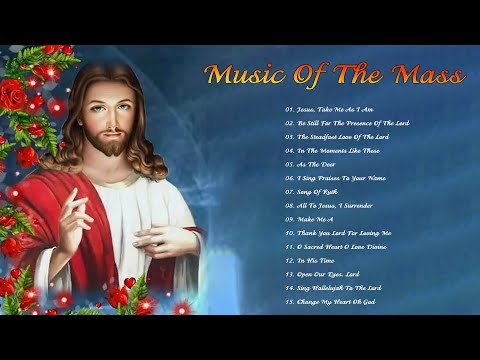 Music Of The Mass - Best Catholic Offertory Hymns For Mass - Best Catholic Offertory Songs for Mass