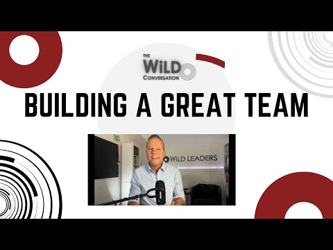 Building A Great Team | The WiLD Conversation