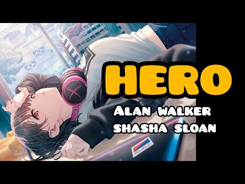 Hero - Alan Walker @alanwalkermusic ft. Shasha Sloan @sadgirlsloan