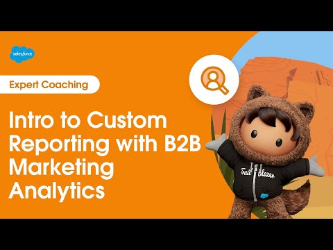 Account Engagement: Intro to Custom Reporting with B2B Marketing Analytics | Expert Coaching