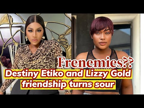 Angry Nollywood actor Destiny Etiko blocks her bestie Lizzy Gold on social media.