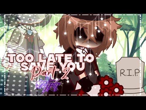 •TOO LATE TO SAVE YOU || Soukoku GCMM || Part. 2 || BSD•