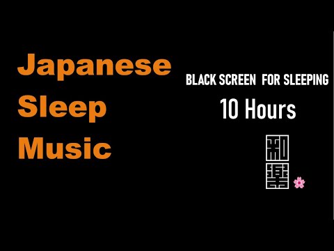 Japanese sleep music🌸 BLACK SCREEN  FOR SLEEPING(10 Hours: NO ADS DURING VIDEO)