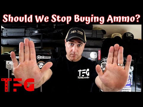 Should We Just Stop Buying Ammo? - TheFirearmGuy