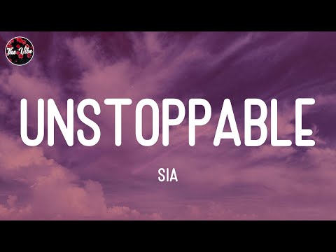 Sia - Unstoppable (Lyrics)