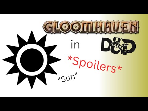 Creating the Gloomhaven "Sun" in Dungeons and Dragons 5th edition