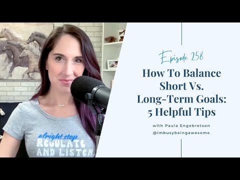 5 Tips To Balance Short Vs. Long-Term Goals | Episode 258 I'm Busy Being Awesome Podcast