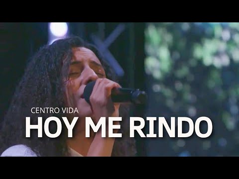 HOY ME RINDO ANTE TU ALTAR | CENTRO VIDA