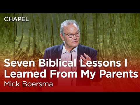 Mick Boersma: Seven Biblical Life Lessons I Learned From My Parents [Talbot Chapel]