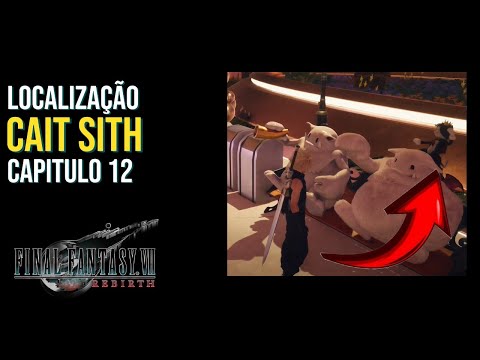 FINAL FANTASY VII REBIRTH - LOCALIZAÇÃO DO CAIT SITH NO CAPITULO 12