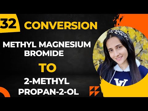 32) Convert Methyl Magnesium Bromide to 2-methylpropan-2-ol| Important Organic chemistry conversions