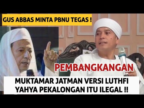 GUS ABBAS Menilai  HB LUTHFI MEMBANGKANG KE PBNU ! JANGAN IKUTI