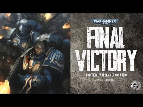 FINAL VICTORY - UNOFFICIAL WARHAMMER 40K AUDIO - ASTARTES