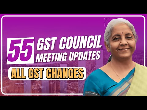 All GST updates in 55th GST Council Meeting