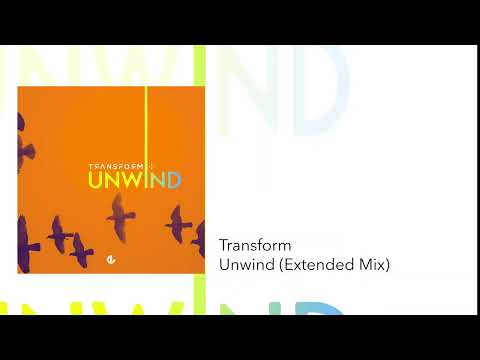 Transform - Unwind (Extended Mix)