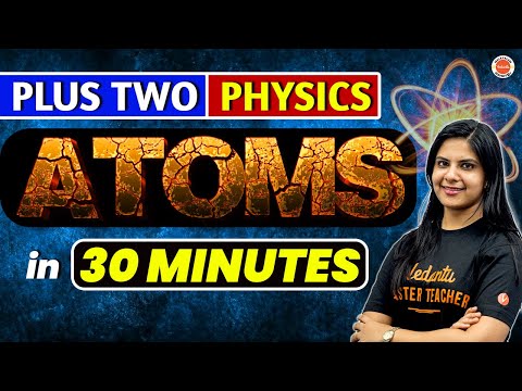 Atom in 30 Minutes | Plus Two Physics | Lerin Ma'am @VedantuMalayalam