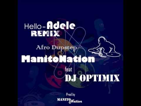 Hello Remix Afro DupStep ManitoNation feat Dj Optimix prod by ManitoNation