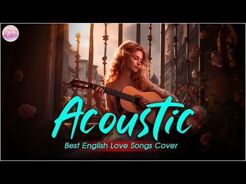 Sweet Cover English Acoustic Love Songs Playlist 2024 ❤️ Soft Acoustic Cover Of Popular Love Songs