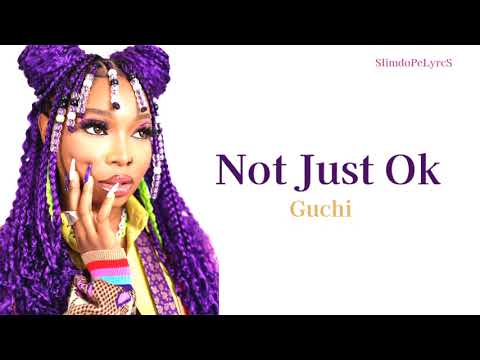 Guchi - Not Just OK (Lyrics)