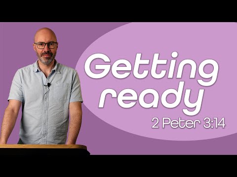 Getting Ready | 2 Peter 3:14 | E14