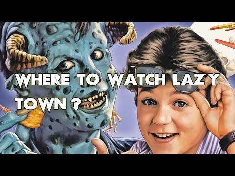 Where To Watch Lazy Town? ALL WAYS to DO IT!!