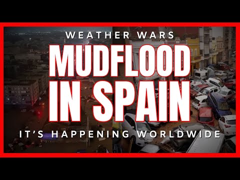 The Shocking Truth About Worldwide Weather War - SPAIN'S MUDFLOOD