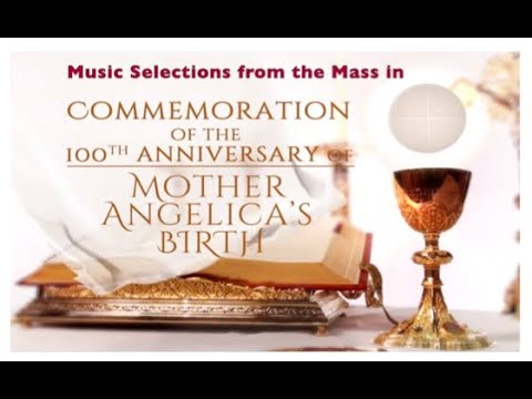 Music Selections from Mass on the100th Anniversary of Mother Angelica's Birth - EWTN 20April2023