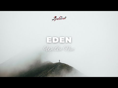 We Are Now - Eden [ambient classical piano]