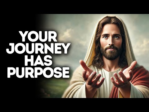 Your Journey Has Purpose | God Says | God Message Today | Gods Message Now | God Message | God Say