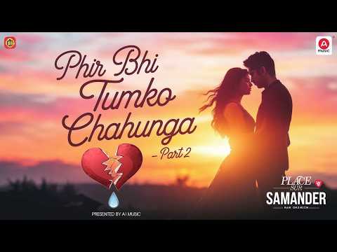 Phir Bhi Tumko Chahunga Sequel | Sur Samander Exclusive Song