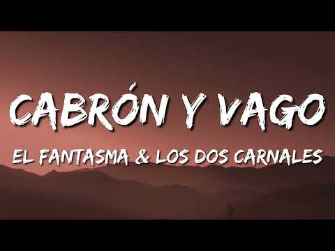 Cabrón y Vago – El Fantasma & Los Dos Carnales (Letra\Lyrics)