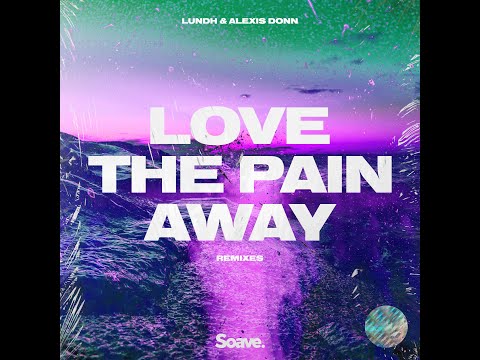 Lundh & Alexis Donn- Love The Pain Away (Rayasa & Tropix Remix)