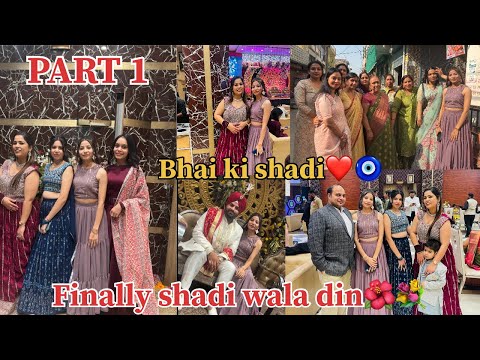 Finally shadi ka din | Bhai ki shadi PART 1 | wedding vlog || Jaatnithisside