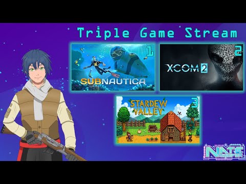 【Triple Game Stream】Subnautica, XCOM 2, Stardew Valley