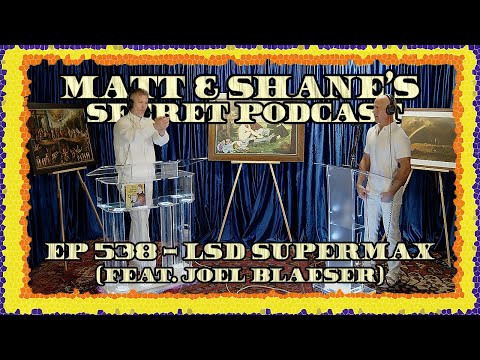 Ep 538 - LSD Supermax (feat. Joel Blaeser)