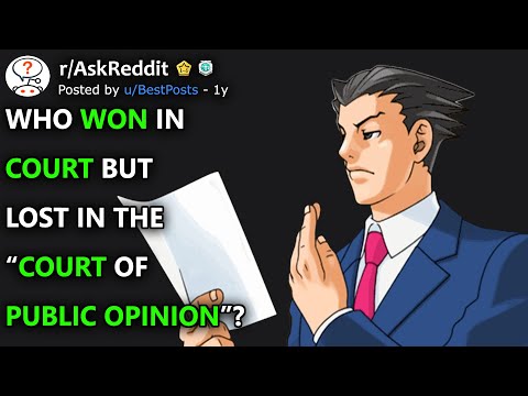 Who Won In Court But LOST In The "COURT OF PUBLIC OPINION"? (r/AskReddit)