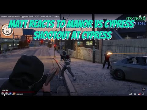 Matt Reacts to Manor VS Cypress Shootout at Cypress | NoPixel 4.0 GTA RP