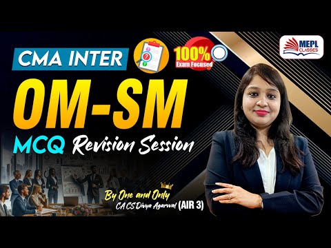 CMA Inter - OM-SM | MCQ's Revision🔥By Divya Agarwal Mam | MEPL Classes