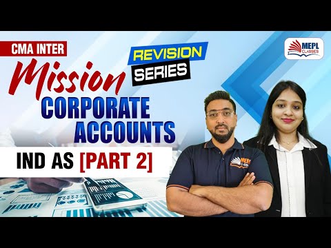 MISSION Corporate Accounts🔥CMA Inter - IND AS [Part 2] | MEPL Classes