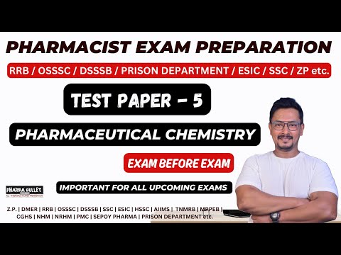 TEST - 5 / PHARMACEUTICAL CHEMISTRY / PHARMACIST EXAM PREPARATION / RRB / OSSSC / DSSSB/ PRISON etc.