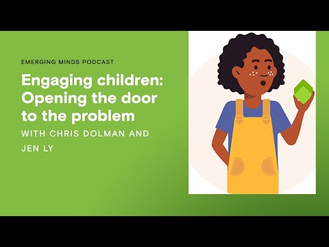 Engaging children: Opening the door to the problem | Emerging Minds Podcast