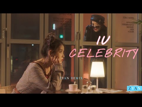 IU - Celebrity Remix (ZYAN Remix)