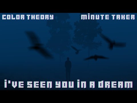 Color Theory & Minute Taker - I've Seen You in a Dream (Official Audio)