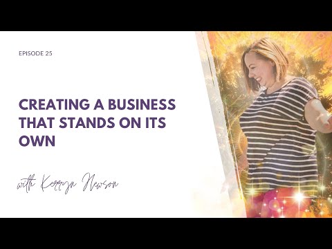 25 - Creating a business that stands on its own