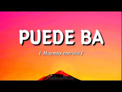 Maymay ENTRATA | PUEDE BA | LYRICS